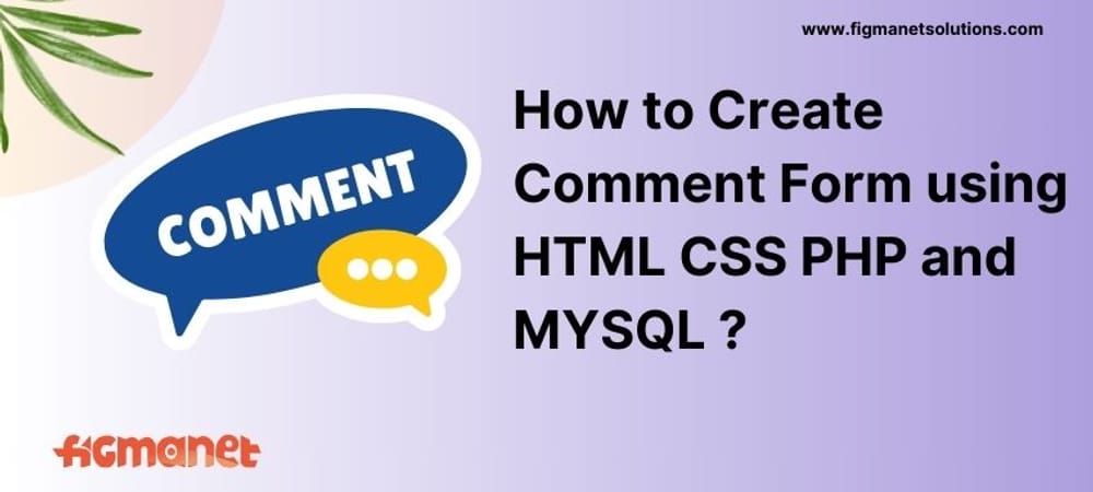 How to create comment Form using HTML CSS  PHP and MYSQL ?