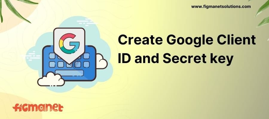 How to create Google Client ID and Secret key for Google Login Button?