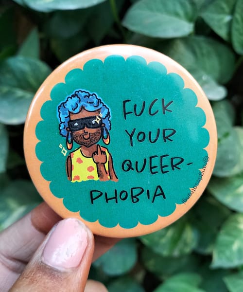 Fuck your Queer Phobia Badge 