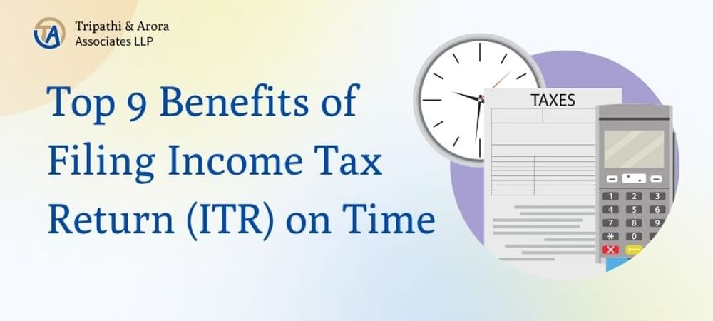Top 9 Benefits of Filing Income Tax Return (ITR) on Time