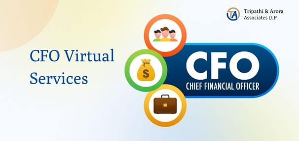 CFO Virtual Services: Optimizing Financial Management with Tripathi & Arora Associates, Delhi NCR