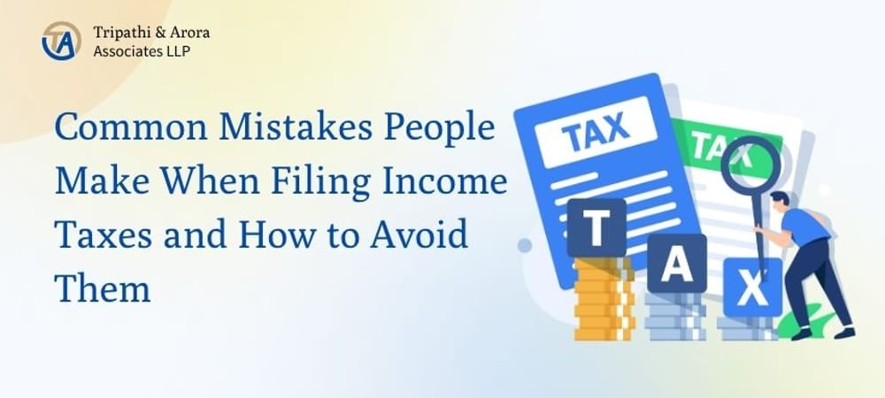 Common Mistakes People Make When Filing Income Taxes and How to Avoid Them