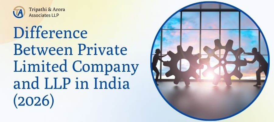Difference Between Private Limited Company and LLP in India (2026)