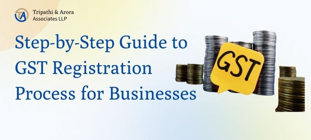 Step-by-Step Guide to GST Registration Process for Businesses