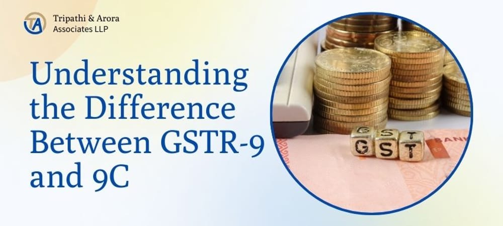 Understanding the Difference Between GSTR-9 and 9C